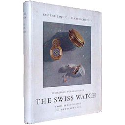 Technique and History of The Swiss Watch – From Its Beginnings to the Present Day